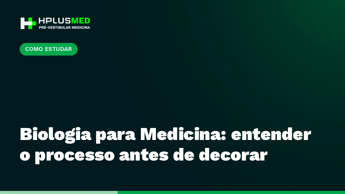 Biologia para Medicina: entender o processo antes de decorar