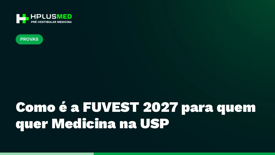 Como é a FUVEST 2027 para quem quer Medicina na USP