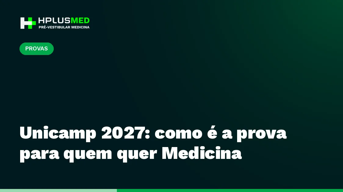 Unicamp 2027: como é a prova para quem quer Medicina