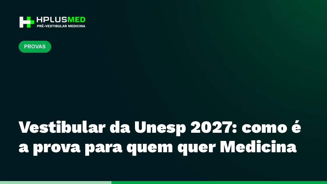 Vestibular da Unesp 2027: como é a prova para quem quer Medicina