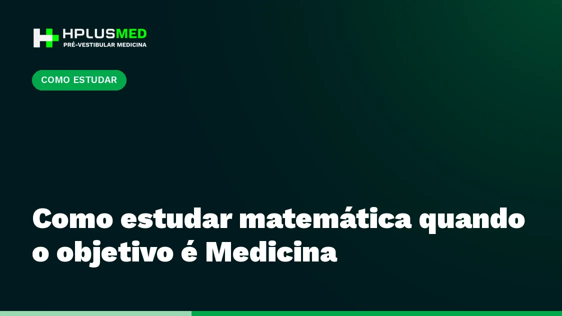 Como estudar matemática quando o objetivo é Medicina