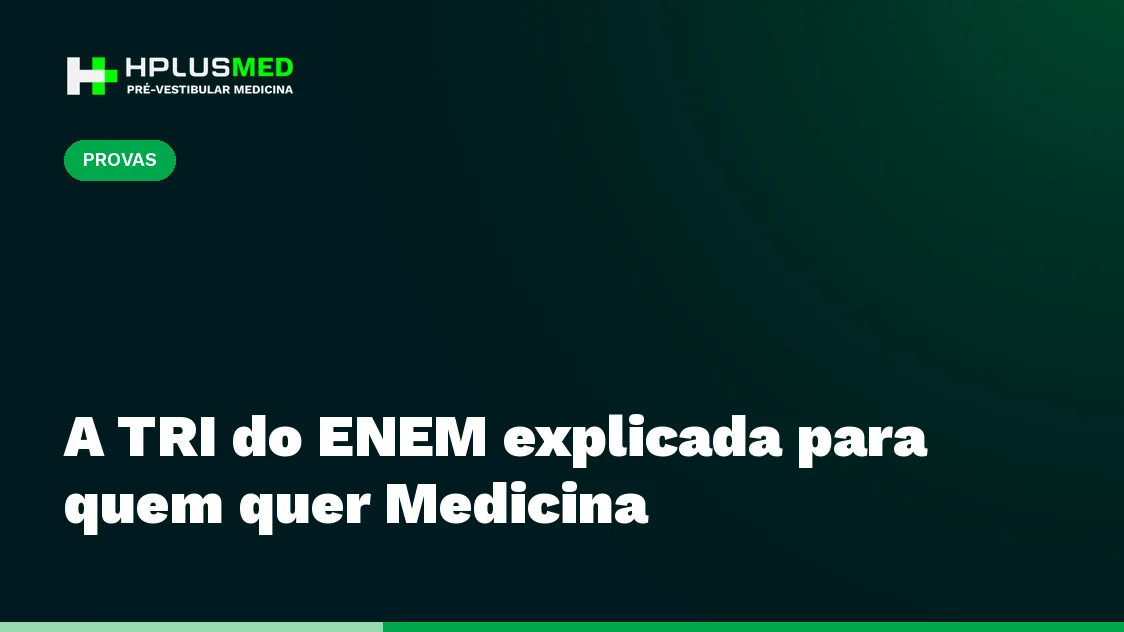 A TRI do ENEM explicada para quem quer Medicina