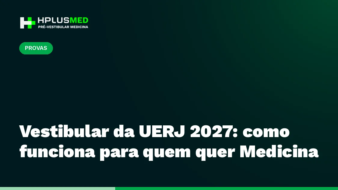 Vestibular da UERJ 2027: como funciona para quem quer Medicina