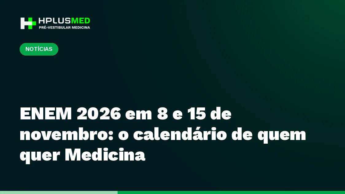 ENEM 2026 em 8 e 15 de novembro: o calendário de quem quer Medicina