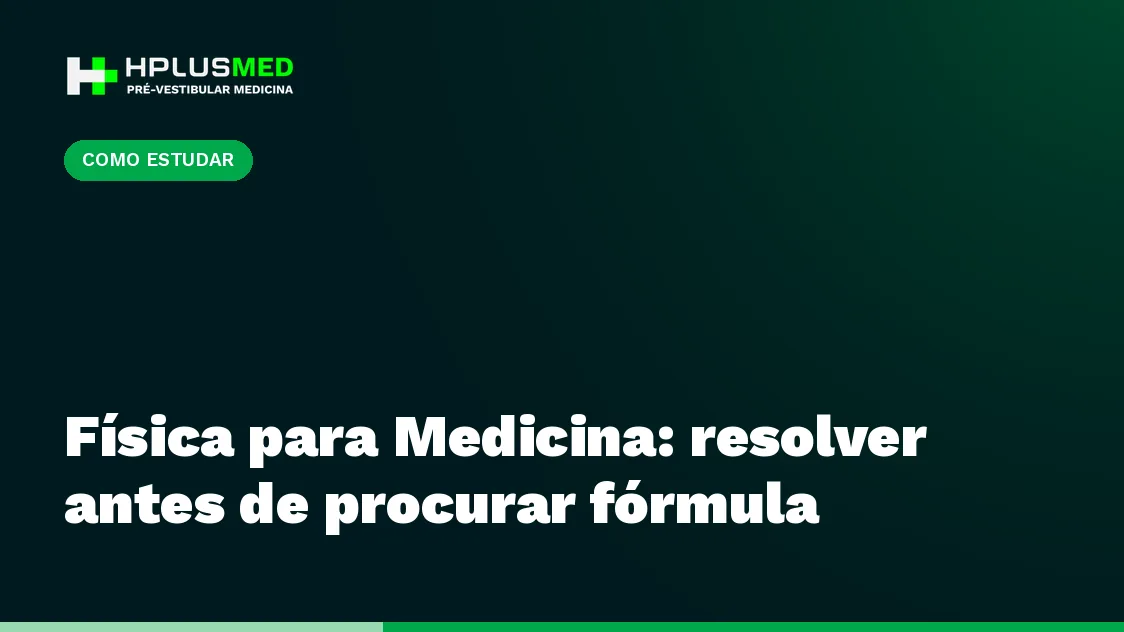 Física para Medicina: resolver antes de procurar fórmula