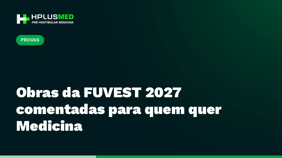Obras da FUVEST 2027 comentadas para quem quer Medicina