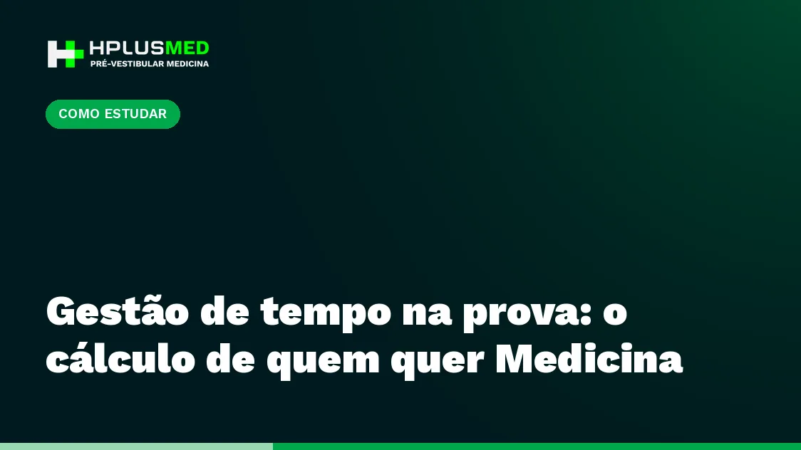 Gestão de tempo na prova: o cálculo de quem quer Medicina