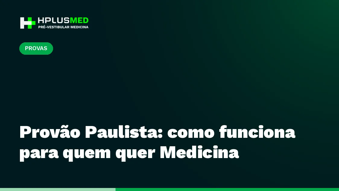 Provão Paulista: como funciona para quem quer Medicina