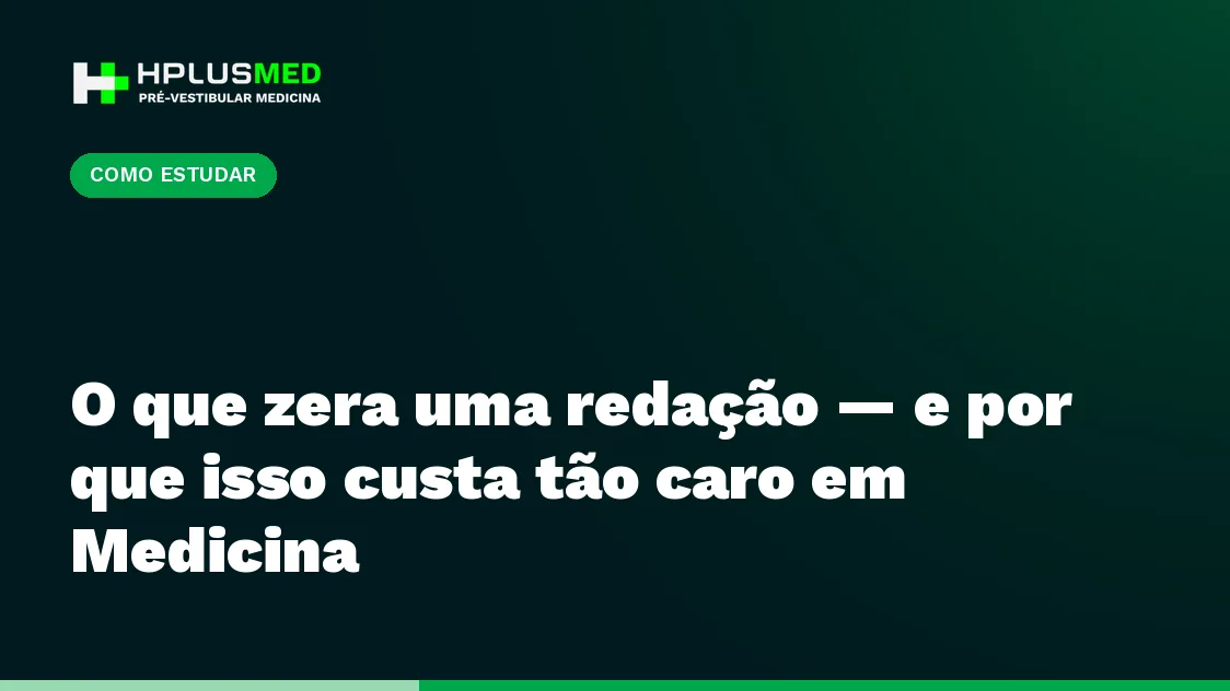 O que zera uma redação — e por que isso custa tão caro em Medicina
