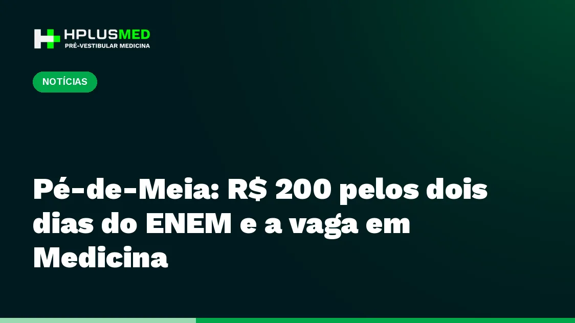 Pé-de-Meia: R$ 200 pelos dois dias do ENEM e a vaga em Medicina