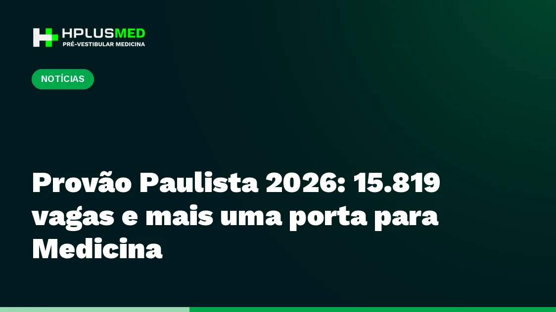 Provão Paulista 2026: 15.819 vagas e mais uma porta para Medicina