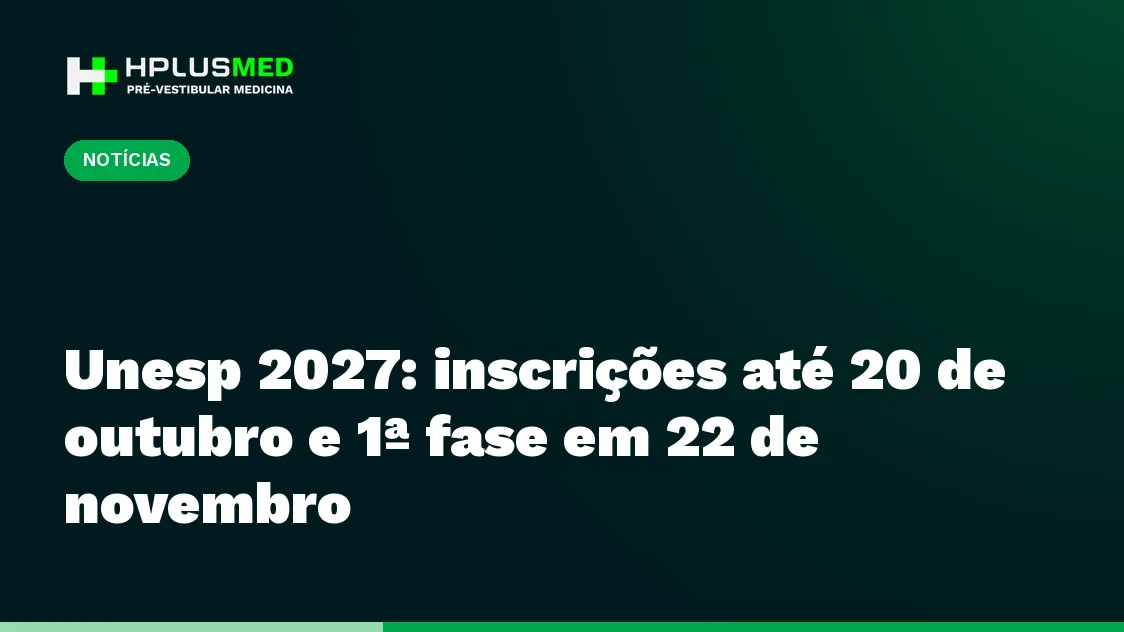 Unesp 2027: inscrições até 20 de outubro e 1ª fase em 22 de novembro