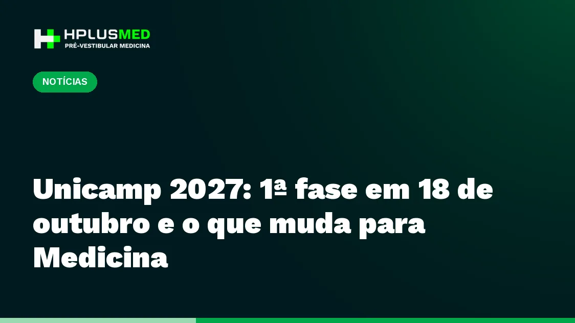 Unicamp 2027: 1ª fase em 18 de outubro e o que muda para Medicina