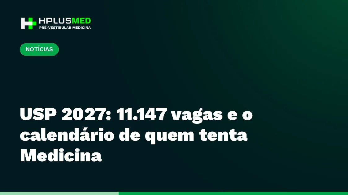 USP 2027: 11.147 vagas e o calendário de quem tenta Medicina